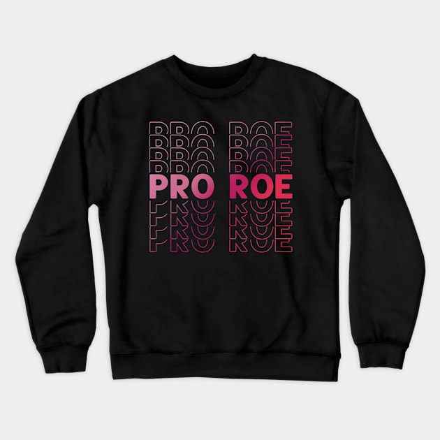 Pro Roe Crewneck Sweatshirt by TheRainbowPossum